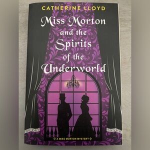 Catherine Lloyd Miss Morton and the Spirits of the Underworld Mystery Novel